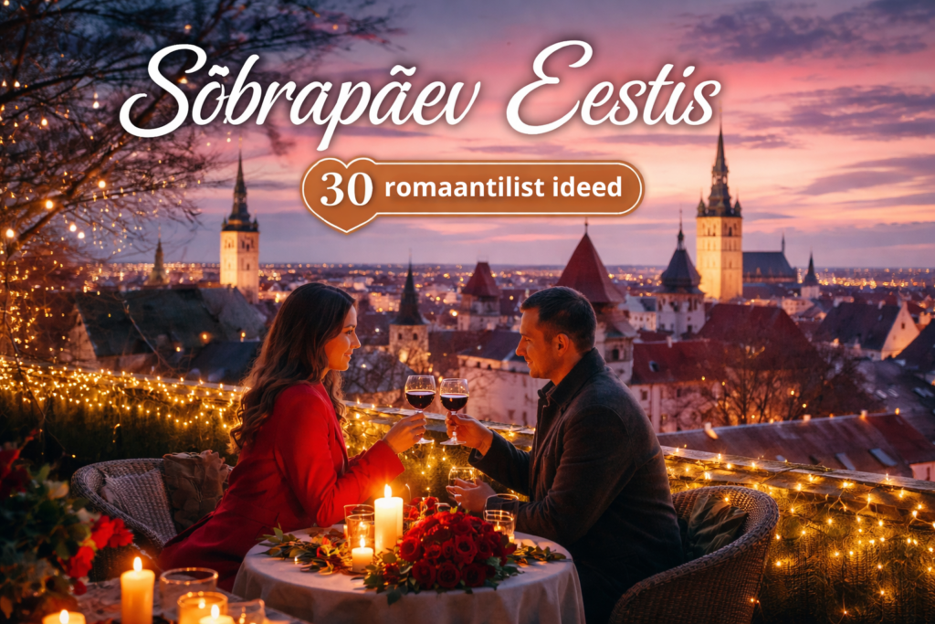 ðŸ’˜ Kus tähistada sõbrapäeva Eestis? 30 ideed romantiliseks õhtuks